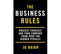The Business Rules: Protect yourself and your company from over 100 hidden pitfalls