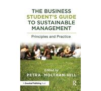 The Business Student's Guide to Sustainable Management: Principles and Practice (The Principles for Responsible Management Education Series)