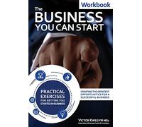 The Business You Can Start Workbook: Creating The Greatest Opportunities For A Successful Business