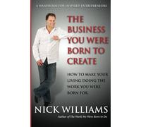 The Business You Were Born to Create: How to Make Your Living Doing The Work You Were Born For