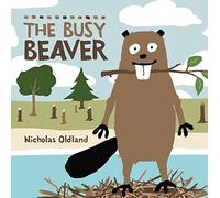 The Busy Beaver (Life in the Wild) by Nicholas Oldland (2011-08-01)