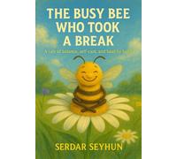THE BUSY BEE WHO TOOK A BREAK: Learning to Slow Down, Listen, and Breathe (Stories That Hug)