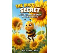THE BUSY BEE'S SECRET: A STEM Science Adventure for Little Explorers