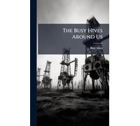 The Busy Hives Around Us