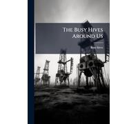 The Busy Hives Around Us