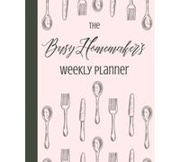 The Busy Homemaker's Weekly Planner: Undated Daily Organizer for Stay at Home Mums; Neutral, Feminine Aesthetic