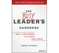 The Busy Leader's Handbook: How To Lead People and Places That Thrive