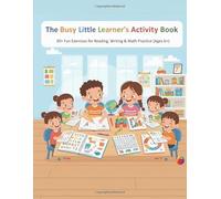 The Busy Little Learner's Activity Book: 30+ Fun Exercises for Reading, Writing & Math Practice (Ages 6+)