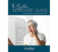 The Busy Man's Skincare Guide: A Simple System To Get Better Skin In 30 Days: 1
