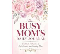 The Busy Mom’s Daily Journal