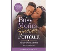 The Busy Mom’s Success Formula