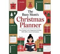 The Busy Mom's Christmas Planner: Your Guide to an Organized Holiday with Gift Lists & Schedules