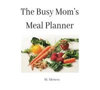 The Busy Mom's Meal Planner
