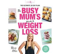The Busy Mum's Guide to Weight Loss