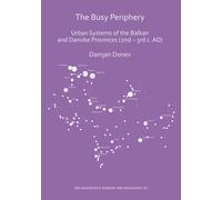 The Busy Periphery: Urban Systems of the Balkan and Danube Provinces (2nd - 3rd c. AD)
