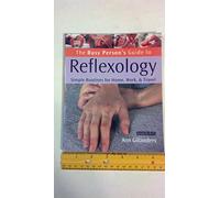 The Busy Person's Guide to Reflexology: Simple Routines for Home, Work, & Travel