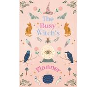 The Busy Witch's Planner: A Practical 2022 Weekly and Monthly Planner for Modern Witches