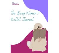 The Busy Woman's Bullet Journal - Original, A4: A bullet journal solution for women who have a lot to handle