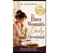 The Busy Woman's Daily Devotional: 40 Days to Slow Down and Spend Time with God