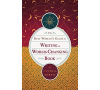 The Busy Woman's Guide to Writing a World-Changing Book
