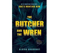 The Butcher and the Wren: A chilling debut thriller from the co-host of chart-topping true crime podcast MORBID