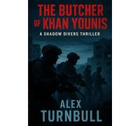 The Butcher of Khan Younis: A Military Thriller Featuring Navy SEALs, Mossad, and a Ruthless Hamas Commander (The Shadow Divers)