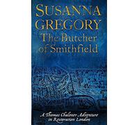 The Butcher Of Smithfield: 3: Chaloner's Third Exploit in Restoration London (Adventures of Thomas Chaloner) by Susanna Gregory (2008-12-04)