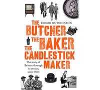 The Butcher, the Baker, the Candlestick-Maker: The story of Britain through its census, since 1801