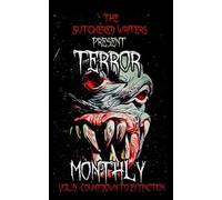 The Butchered Writers Present: Terror Monthly: Countdown to Extinction