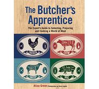 The Butcher's Apprentice: The Expert's Guide to Selecting, Preparing, and Cooking a World of Meat