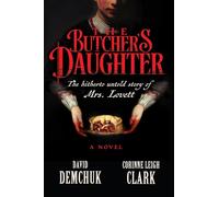 The Butcher's Daughter: The Hitherto Untold Story of Mrs. Lovett