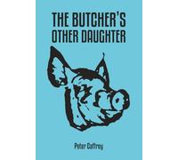 The Butcher's Other Daughter: A Tale of Meat, Mayhem and Murder