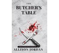 THE BUTCHER'S TABLE: An Addictive Psychological Thriller with a Shocking Final Twist (Eva Santos Series)
