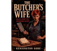 The Butcher's Wife: Tales From The Chopping Block