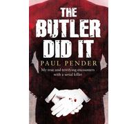 The Butler Did It: My True and Terrifying Encounters with a Serial Killer