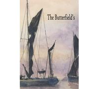 The Butterfield,s: The tale of two brothers, very different in character, but both determined to end the cruelty endured by fishing apprentices in the ... A ripping good historical novel: Volume 1