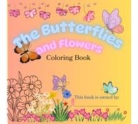 The Butterflies and Flowers Coloring Book: For Kids and Adults