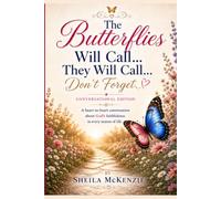 The Butterflies Will Call, They Will Call... Don't Forget: Conversational Edition (The Butterfly Transformation Wings GPS)