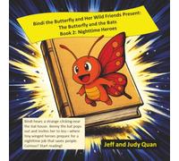 The Butterfly and the Bats: Book 2, Nighttime Heroes (Bindi the Butterfly and Her Wild Friends)