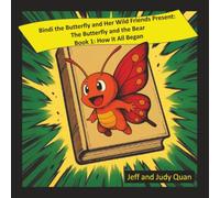 The Butterfly and the Bear: Book 1, How It All Began (Bindi the Butterfly and Her Wild Friends)