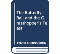 The Butterfly Ball and the Grasshopper"s Feast