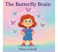 The Butterfly Brain: A magical story for every girl with a butterfly brain. (Fifi’s Butterfly Brain)