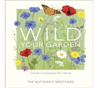 The Butterfly Brothers Wild Your Garden Hardback Book The Butterfly Brothers Multicolor