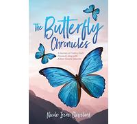 The Butterfly Chronicles: A Journey of Finding God's Purpose Living with A Rare Genetic Disorder
