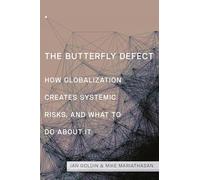 The Butterfly Defect: How Globalization Creates Systemic Risks, and What to Do about It