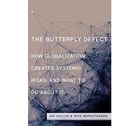 The Butterfly Defect: How Globalization Creates Systemic Risks, and What to Do about It