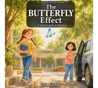 The Butterfly Effect: A Story About Kindness and What It Grows (The Eva Gallo Collection)