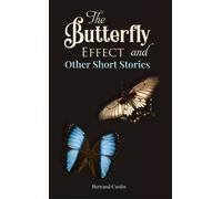 The Butterfly Effect and Other Short Stories