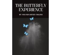 The Butterfly Experience: A Guide To Your Personal Change