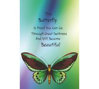 The Butterfly Is Proof You Can Go Through Great Darkness and Still Become Beautiful: A Journal of Faith, Hope & Transformation